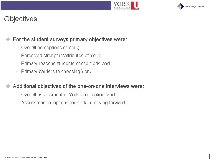 Objectives u For the student surveys primary objectives were: – Overall perceptions of York;