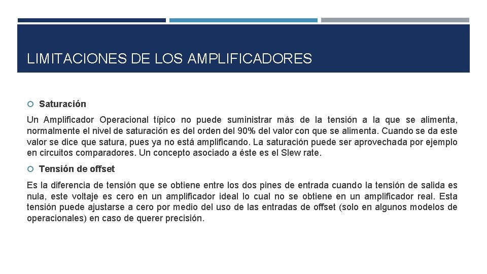 LIMITACIONES DE LOS AMPLIFICADORES Saturación Un Amplificador Operacional típico no puede suministrar más de LIMITACIONES DE LOS AMPLIFICADORES Saturación Un Amplificador Operacional típico no puede suministrar más de