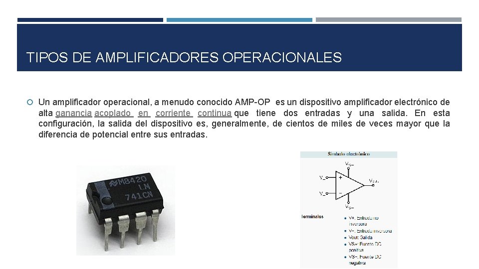 TIPOS DE AMPLIFICADORES OPERACIONALES Un amplificador operacional, a menudo conocido AMP-OP es un dispositivo TIPOS DE AMPLIFICADORES OPERACIONALES Un amplificador operacional, a menudo conocido AMP-OP es un dispositivo