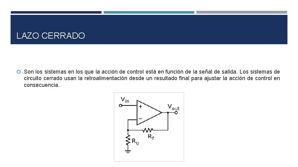 LAZO CERRADO Son los sistemas en los que la acción de control está en LAZO CERRADO Son los sistemas en los que la acción de control está en
