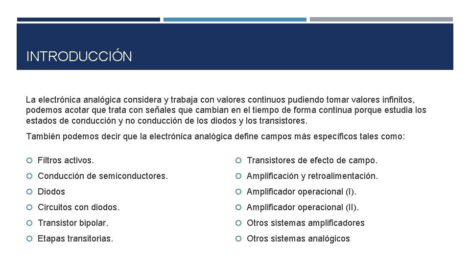 INTRODUCCIÓN La electrónica analógica considera y trabaja con valores continuos pudiendo tomar valores infinitos, INTRODUCCIÓN La electrónica analógica considera y trabaja con valores continuos pudiendo tomar valores infinitos,