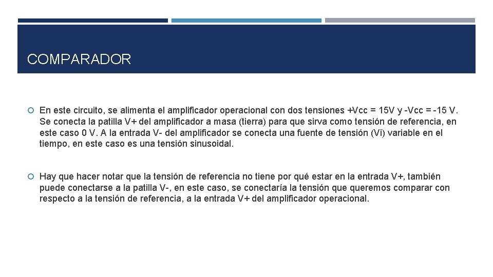 COMPARADOR En este circuito, se alimenta el amplificador operacional con dos tensiones +Vcc = COMPARADOR En este circuito, se alimenta el amplificador operacional con dos tensiones +Vcc =