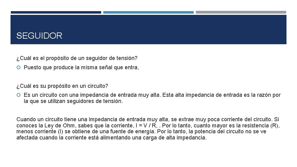 SEGUIDOR ¿Cuál es el propósito de un seguidor de tensión? Puesto que produce la SEGUIDOR ¿Cuál es el propósito de un seguidor de tensión? Puesto que produce la