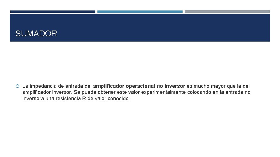 SUMADOR La impedancia de entrada del amplificador operacional no inversor es mucho mayor que SUMADOR La impedancia de entrada del amplificador operacional no inversor es mucho mayor que