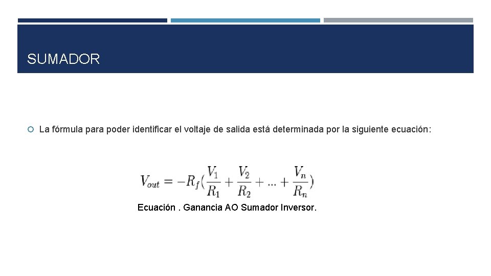 SUMADOR La fórmula para poder identificar el voltaje de salida está determinada por la SUMADOR La fórmula para poder identificar el voltaje de salida está determinada por la