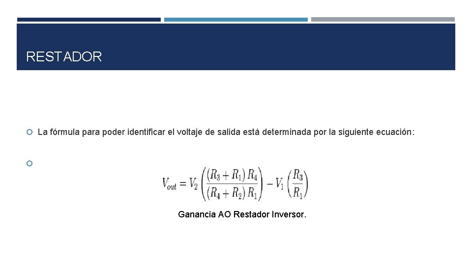 RESTADOR La fórmula para poder identificar el voltaje de salida está determinada por la RESTADOR La fórmula para poder identificar el voltaje de salida está determinada por la