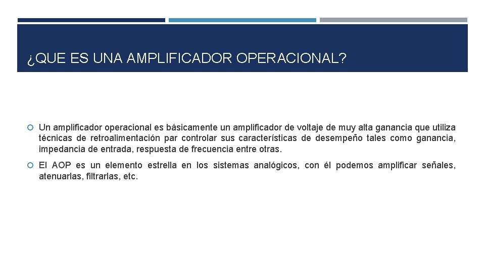¿QUE ES UNA AMPLIFICADOR OPERACIONAL? Un amplificador operacional es básicamente un amplificador de voltaje ¿QUE ES UNA AMPLIFICADOR OPERACIONAL? Un amplificador operacional es básicamente un amplificador de voltaje