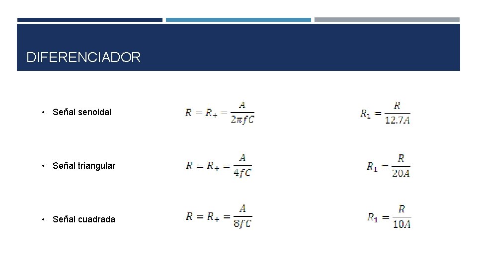 DIFERENCIADOR • Señal senoidal • Señal triangular • Señal cuadrada DIFERENCIADOR • Señal senoidal • Señal triangular • Señal cuadrada