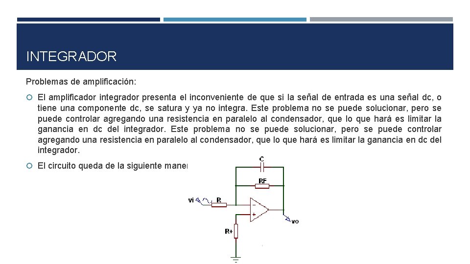 INTEGRADOR Problemas de amplificación: El amplificador integrador presenta el inconveniente de que si la INTEGRADOR Problemas de amplificación: El amplificador integrador presenta el inconveniente de que si la