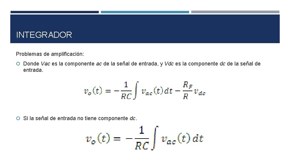 INTEGRADOR Problemas de amplificación: Donde Vac es la componente ac de la señal de INTEGRADOR Problemas de amplificación: Donde Vac es la componente ac de la señal de