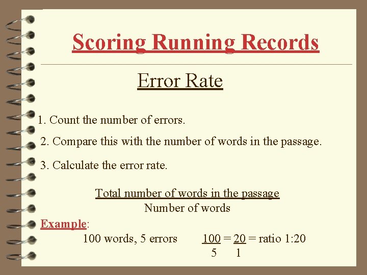 Scoring Running Records Error Rate 1. Count the number of errors. 2. Compare this Scoring Running Records Error Rate 1. Count the number of errors. 2. Compare this