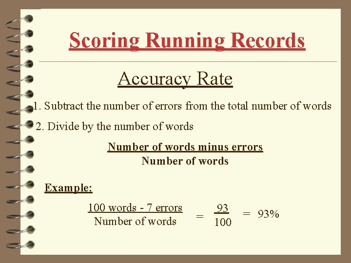 Scoring Running Records Accuracy Rate 1. Subtract the number of errors from the total Scoring Running Records Accuracy Rate 1. Subtract the number of errors from the total
