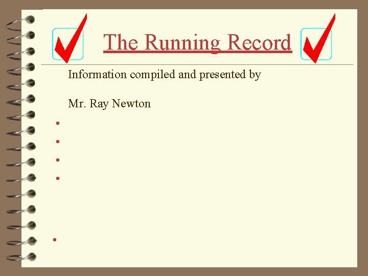 The Running Record Information compiled and presented by Mr. Ray Newton • • • The Running Record Information compiled and presented by Mr. Ray Newton • • •