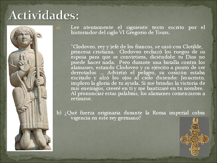 Actividades: a) Lee atentamente el siguiente texto escrito por el historiador del siglo VI