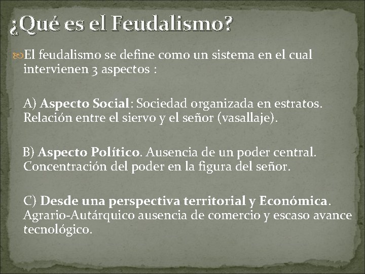 ¿Qué es el Feudalismo? El feudalismo se define como un sistema en el cual