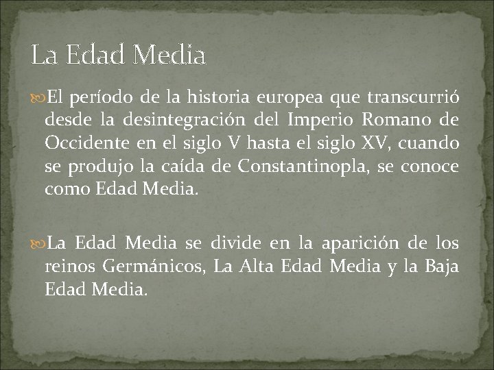 La Edad Media El período de la historia europea que transcurrió desde la desintegración