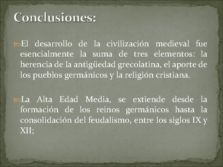 Conclusiones: El desarrollo de la civilización medieval fue esencialmente la suma de tres elementos: