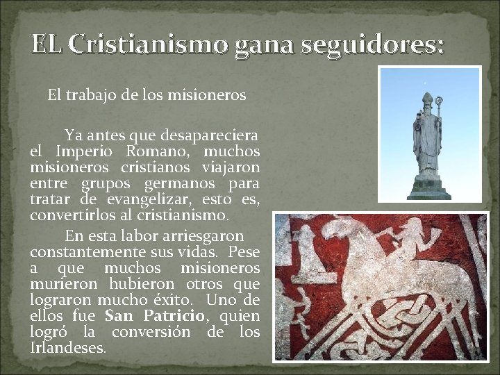 EL Cristianismo gana seguidores: El trabajo de los misioneros Ya antes que desapareciera el