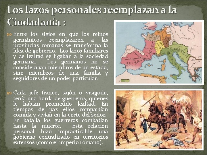 Los lazos personales reemplazan a la Ciudadanía : Entre los siglos en que los