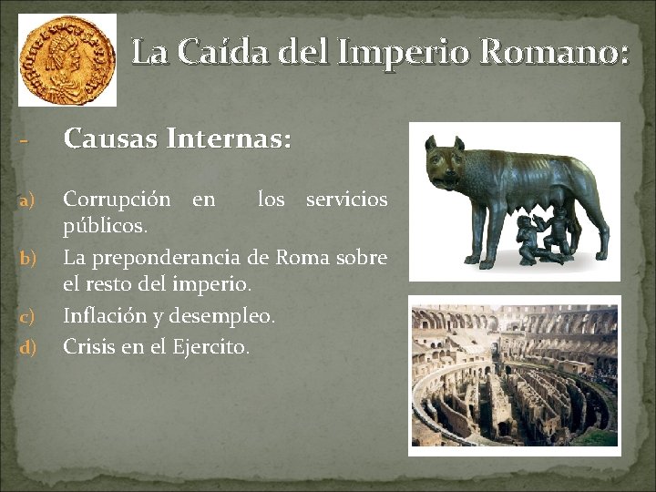 La Caída del Imperio Romano: - Causas Internas: a) Corrupción en los servicios públicos.