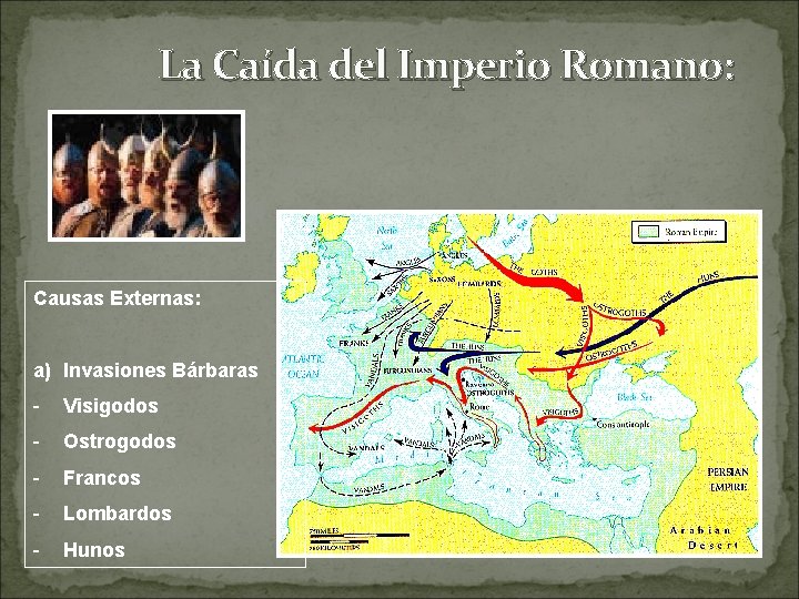 La Caída del Imperio Romano: Causas Externas: a) Invasiones Bárbaras - Visigodos - Ostrogodos