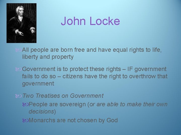 John Locke All people are born free and have equal rights to life, liberty