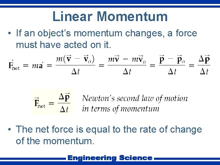 Linear Momentum • If an object’s momentum changes, a force must have acted on