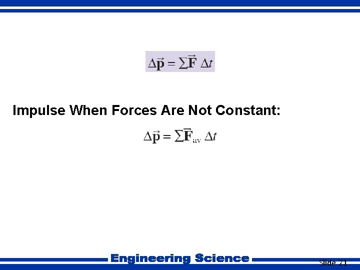 Impulse-Momentum Theorem Impulse When Forces Are Not Constant: Slide 21 