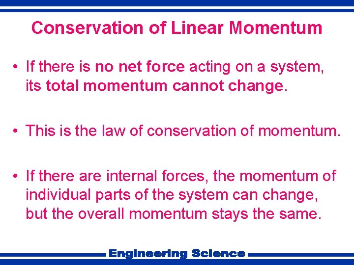 Conservation of Linear Momentum • If there is no net force acting on a