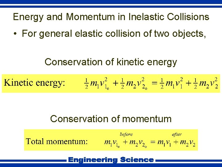 Energy and Momentum in Inelastic Collisions • For general elastic collision of two objects,