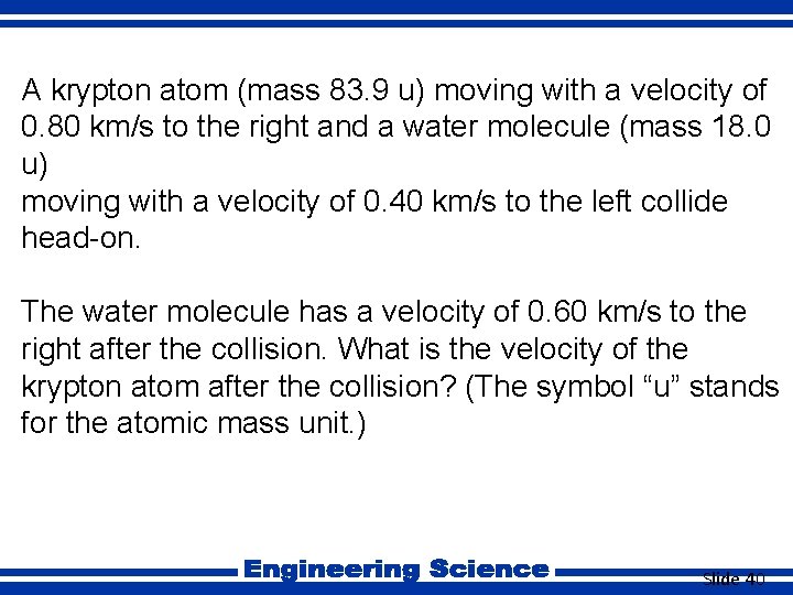 7. 9 A krypton atom (mass 83. 9 u) moving with a velocity of