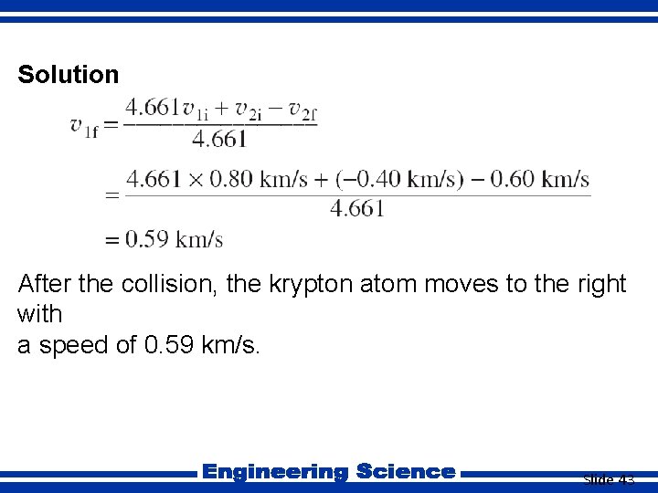 7. 9 Solution After the collision, the krypton atom moves to the right with