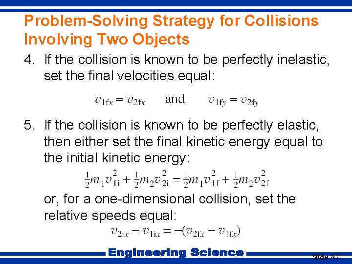 Problem-Solving Strategy for Collisions Involving Two Objects 4. If the collision is known to