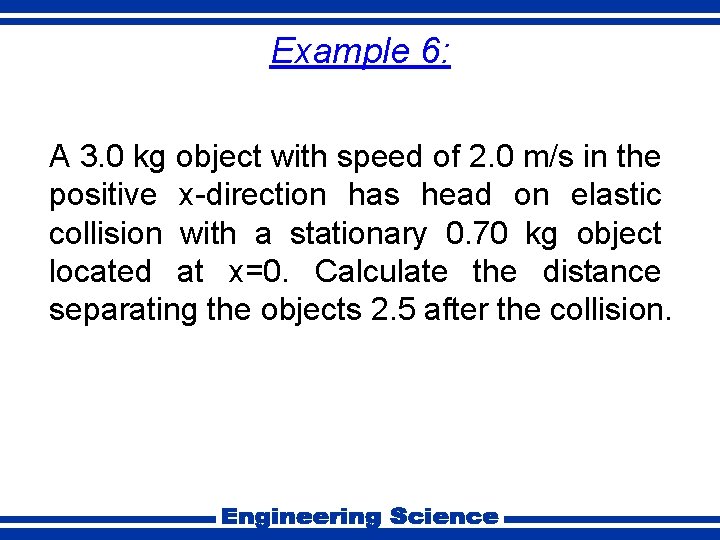 Example 6: A 3. 0 kg object with speed of 2. 0 m/s in