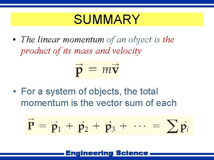 SUMMARY • The linear momentum of an object is the product of its mass