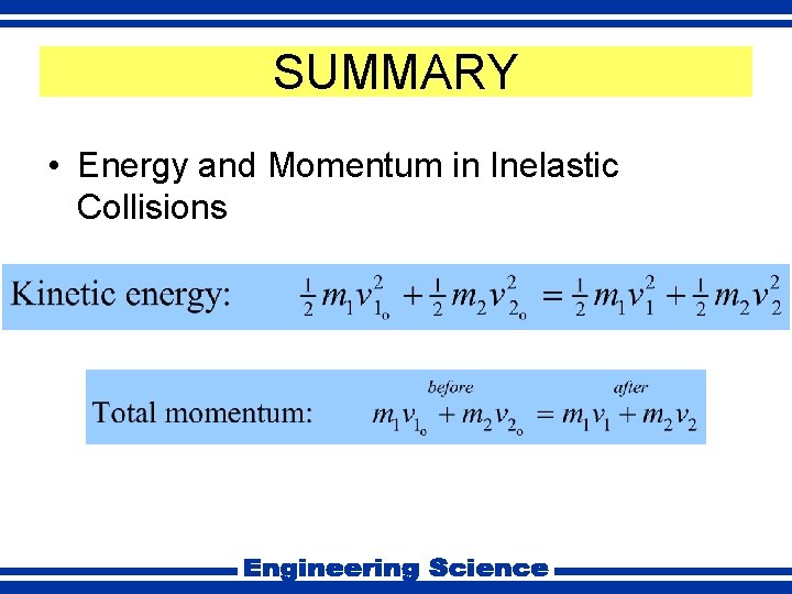 SUMMARY • Energy and Momentum in Inelastic Collisions 