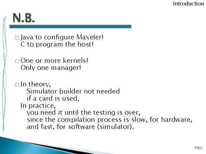 Introduction N. B. � Java to configure Maxeler! C to program the host! �