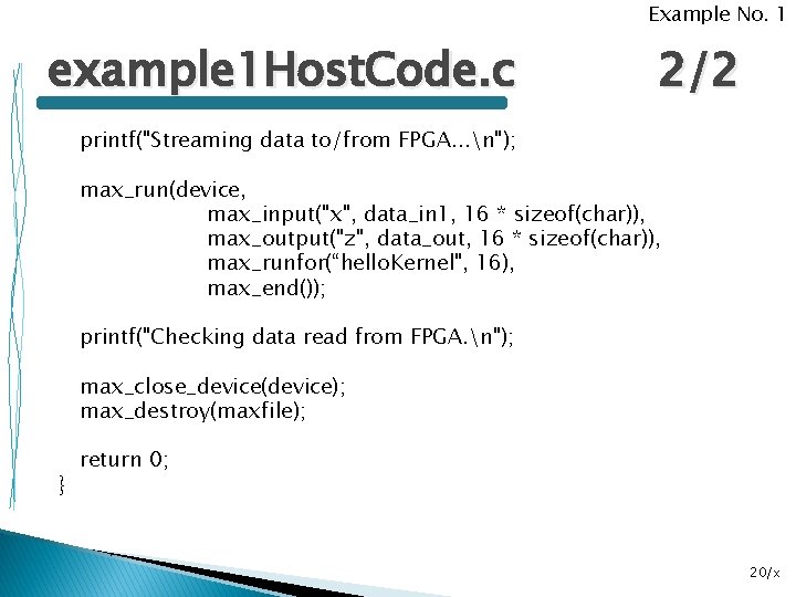 Example No. 1 example 1 Host. Code. c 2/2 printf("Streaming data to/from FPGA. .