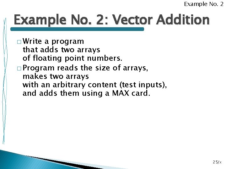 Example No. 2: Vector Addition � Write a program that adds two arrays of