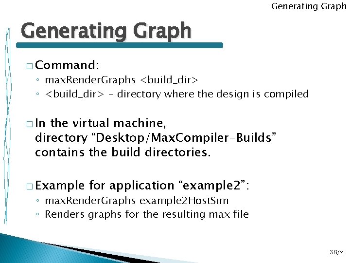 Generating Graph � Command: ◦ max. Render. Graphs <build_dir> ◦ <build_dir> - directory where