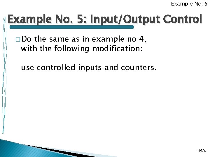 Example No. 5: Input/Output Control � Do the same as in example no 4,
