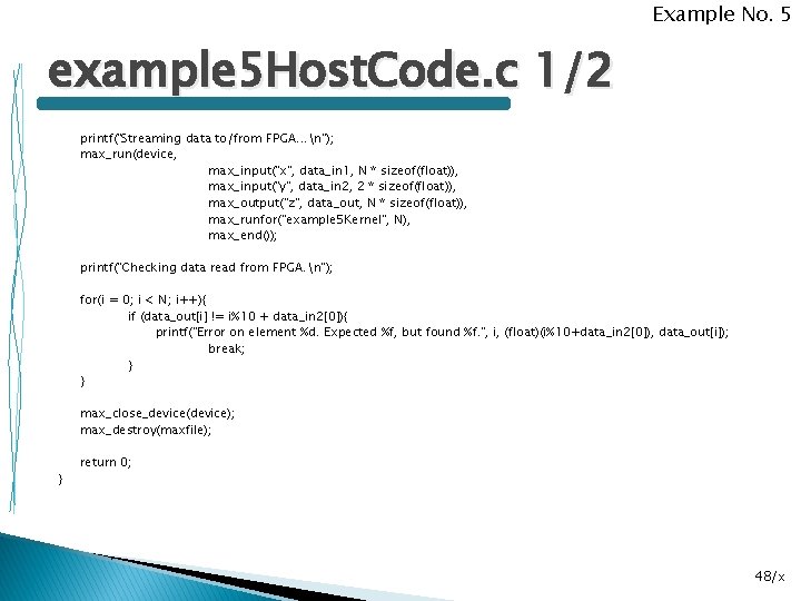 Example No. 5 example 5 Host. Code. c 1/2 printf("Streaming data to/from FPGA. .