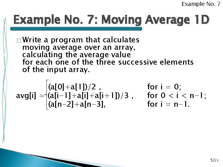 Example No. 7: Moving Average 1 D � Write a program that calculates moving