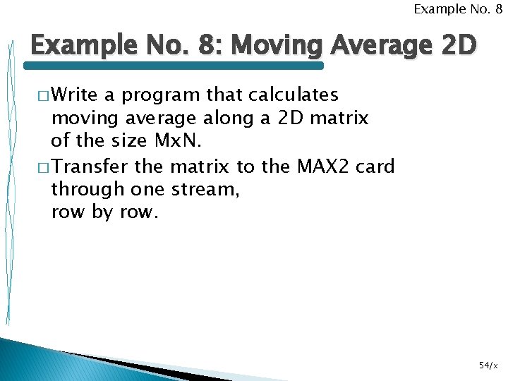 Example No. 8: Moving Average 2 D � Write a program that calculates moving