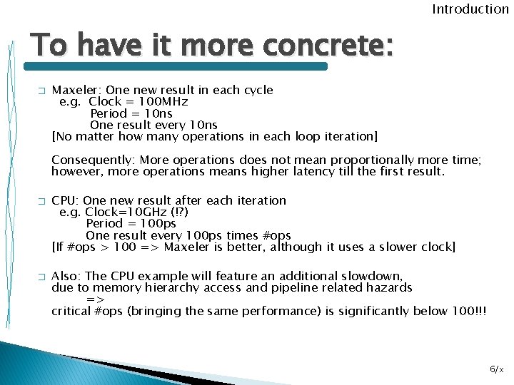 Introduction To have it more concrete: � Maxeler: One new result in each cycle