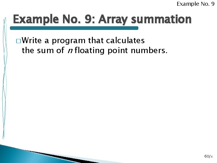 Example No. 9: Array summation � Write a program that calculates the sum of
