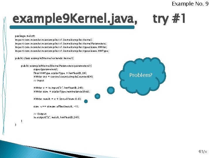 Example No. 9 example 9 Kernel. java, try #1 package ind. z 9; import
