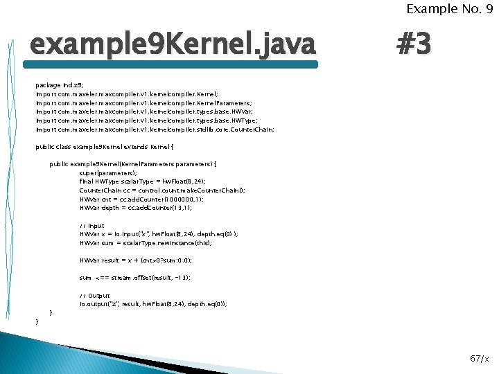 Example No. 9 example 9 Kernel. java #3 package ind. z 9; import com.