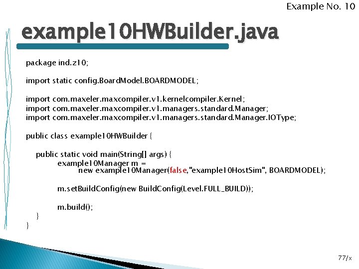 Example No. 10 example 10 HWBuilder. java package ind. z 10; import static config.