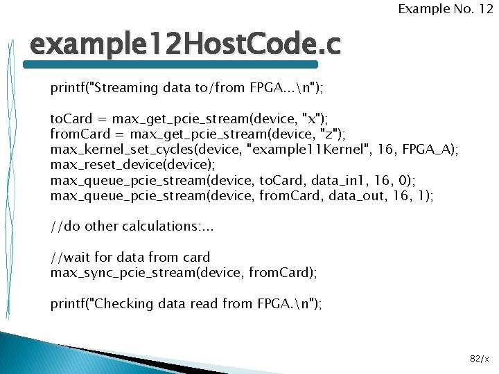 Example No. 12 example 12 Host. Code. c printf("Streaming data to/from FPGA. . .